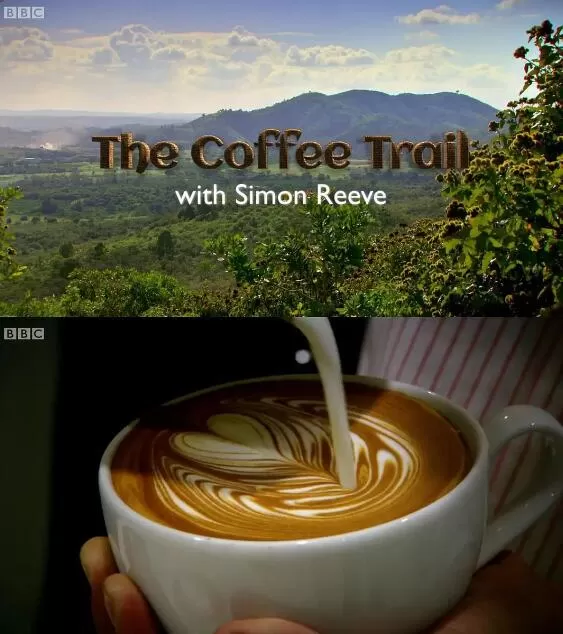 纪录片[西蒙·里夫咖啡之旅/和西蒙·里夫一起寻迹咖啡 The Coffee Trail with Simon Reeve