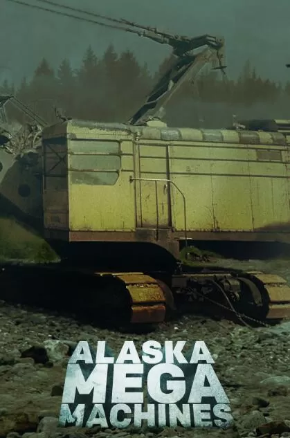 SCI纪录片[阿拉斯加大机具/阿拉斯加超级机器 Alaska Mega Machines]第一季共6集 英语中字1080P下载